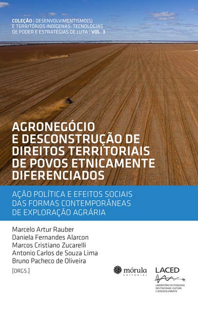 Agronegócio e desconstrução de direitos territoriais de povos etnicamente diferenciados: ação política e efeitos sociais das formas contemporâneas de exploração agrária