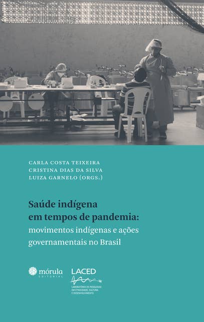 Saúde indígena em tempos de pandemia: movimentos indígenas e ações governamentais no Brasil
