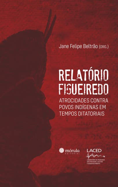 Relatório Figueiredo: atrocidades contra povos indígenas em tempos ditatoriais