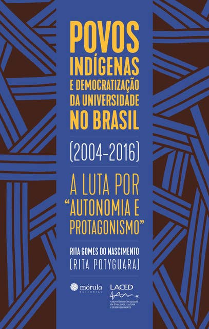 Povos indígenas e democratização da universidade no Brasil (2004-2016): a luta por "autonomia e protagonismo
