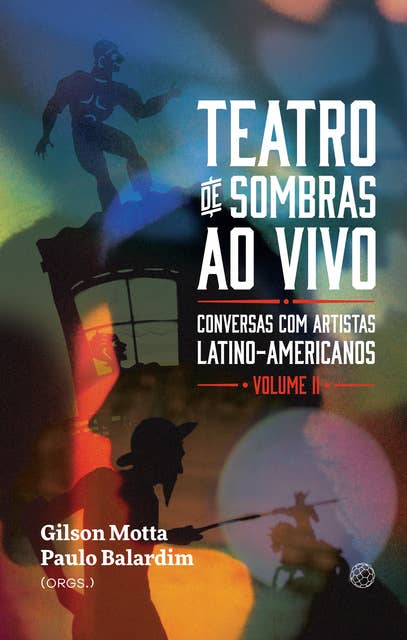 Teatro de sombras ao vivo: conversas com artistas latinoamericanos (vol.2)