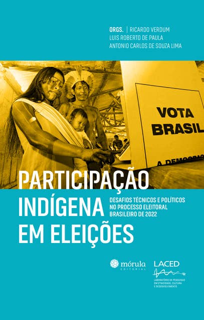 Participação indígena em eleições: desafios técnicos e políticos no processo eleitoral brasileiro