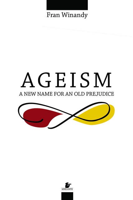 Ageism: a new name for an old prejudice