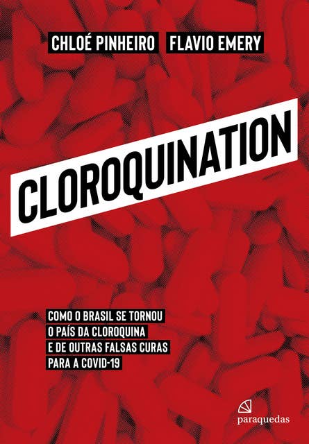 Cloroquination: Como o Brasil se tornou o país da cloroquina e de outras falsas curas para a covid-19