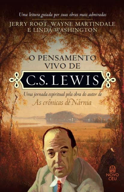 O pensamento vivo de C.S. Lewis: Uma jornada espiritual pela obra do autor de As Crônicas de Nárnia