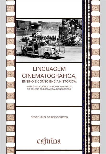 Linguagem cinematográfica, ensino e consciência histórica: proposta de crítica de filmes históricos no Colégio Agrícola Vidal de Negreiros