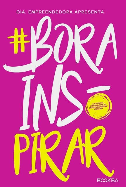 #Bora Inspirar: 16 Histórias Inspiradoras de Empreendedorismo Feminino