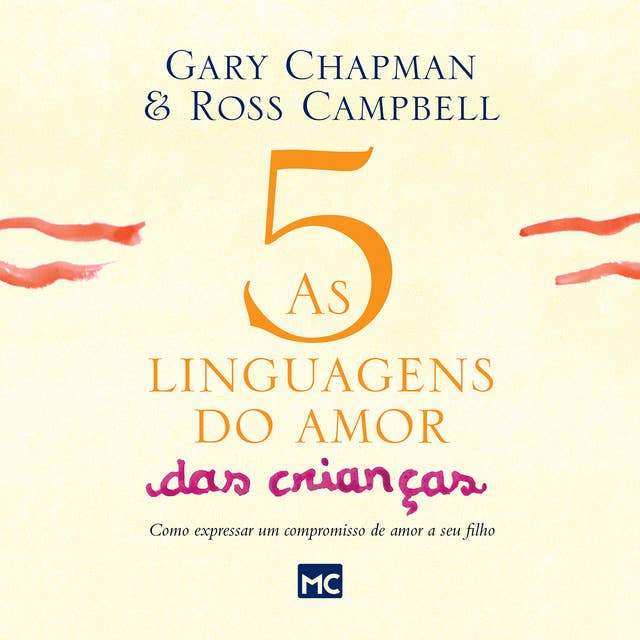 As 5 linguagens do amor das crianças - nova edição: Como expressar um compromisso de amor a seu filho 