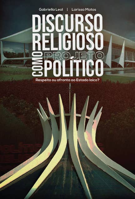Discurso religioso como projeto político: Respeito ou afronta ao Estado laico?