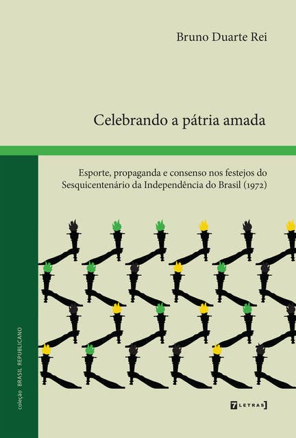 Celebrando a pátria amada: Esporte, propaganda e consenso nos festejos do Sesquicentenário da Independência do Brasil (1972)