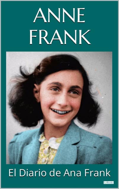 EL DIARIO DE ANA FRANK: Anne Frank