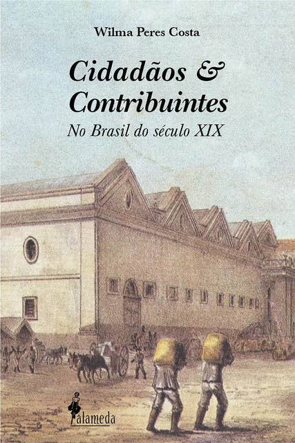 Cidadãos e contribuintes: No Brasil do século XIX