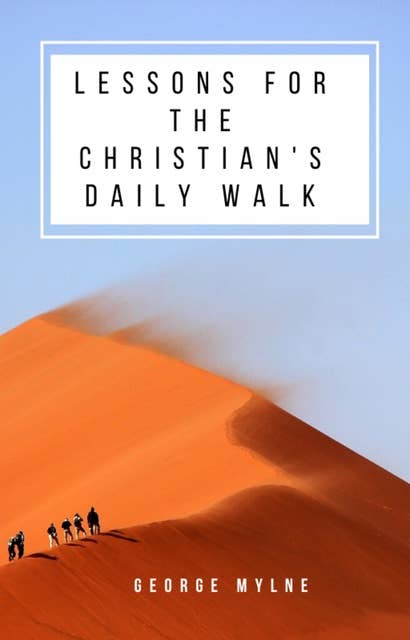 Lessons for the Christian's Daily Walk: Devotional and Practical Meditations on the Book of Ecclesiastes