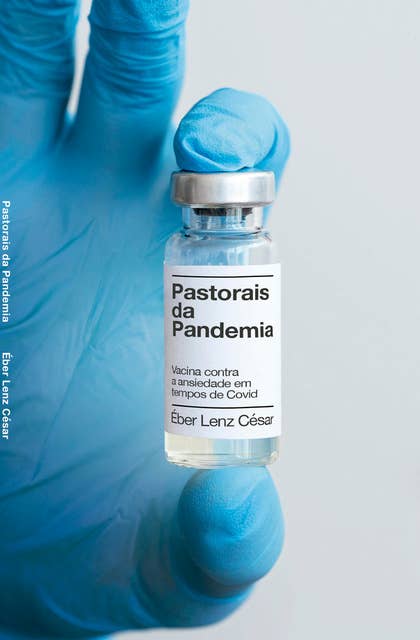 Pastorais da Pandemia: Vacina contra a ansiedade em tempos de Covid
