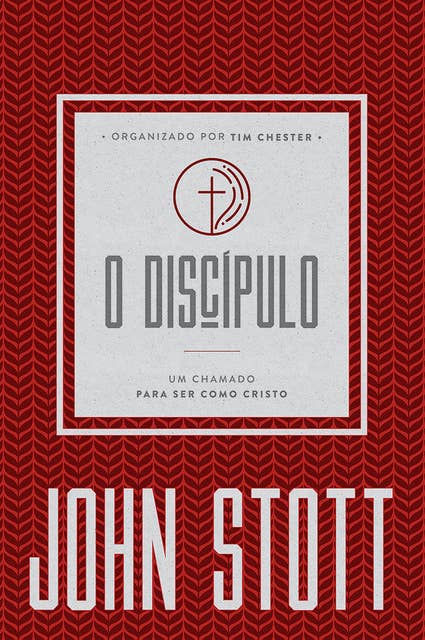 O Discípulo: um chamado para ser como Cristo