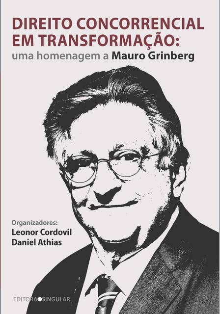 Direito concorrencial em transformação: Homenagem a Mauro Grinberg