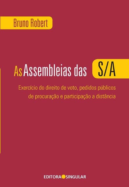 As Assembleias das S/A: Exercício do direito de voto, pedidos públicos de procuração e participação a distância