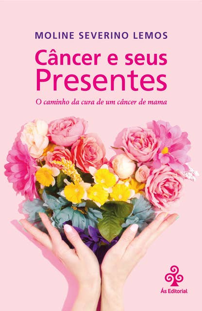 Câncer e seus Presentes: O caminho da cura de um câncer de mama