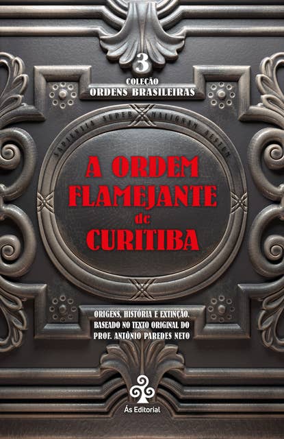 A ordem flamejante de Curitiba: Origens, história e extinção. Baseado no texto original do Prof. Antônio Paredes Neto
