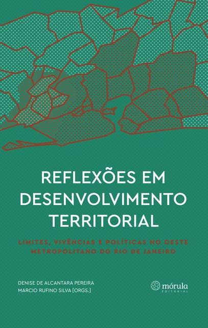 Reflexões em desenvolvimento territorial: limites, vivências e políticas no Oeste Metropolitano do Rio de Janeiro