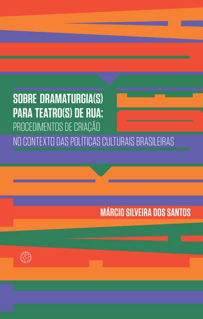 Sobre dramaturgia(s) para teatro(s) de rua: procedimentos de criação no contexto das políticas culturais brasileiras