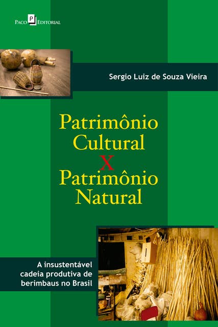 Patrimônio cultural versus patrimônio natural: A insustentável cadeia produtiva de berimbaus no Brasil