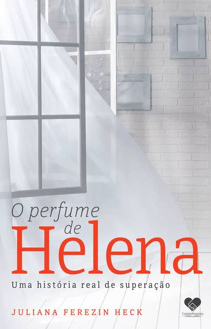 O perfume de Helena: Uma história real de superação
