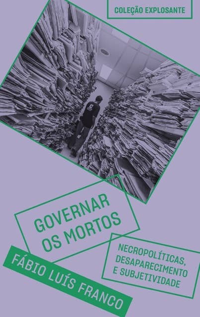 Governar os mortos: Necropolíticas, desaparecimento e subjetividade