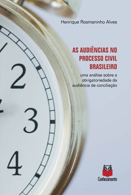 As audiências no processo civil brasileiro: uma análise sobre a obrigatoriedade da audiência de conciliação