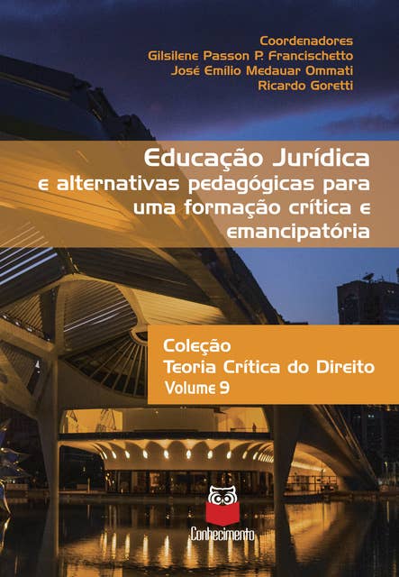 Educação jurídica e alternativas pedagógicas para uma formação crítica e emancipatória: Coleção Teoria Crítica do Direito - Volume 9