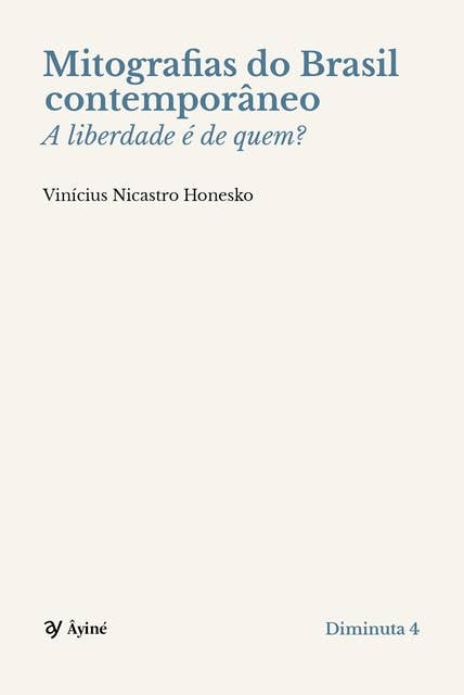 Mitografias do Brasil contemporâneo: A liberdade é de quem?