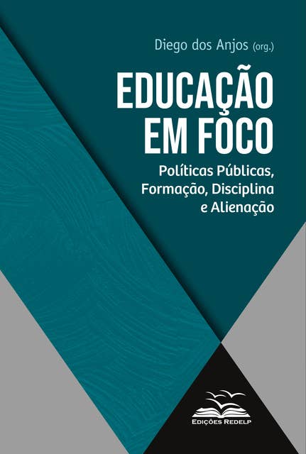 Educação em foco: Políticas públicas, formação, disciplina e alienação