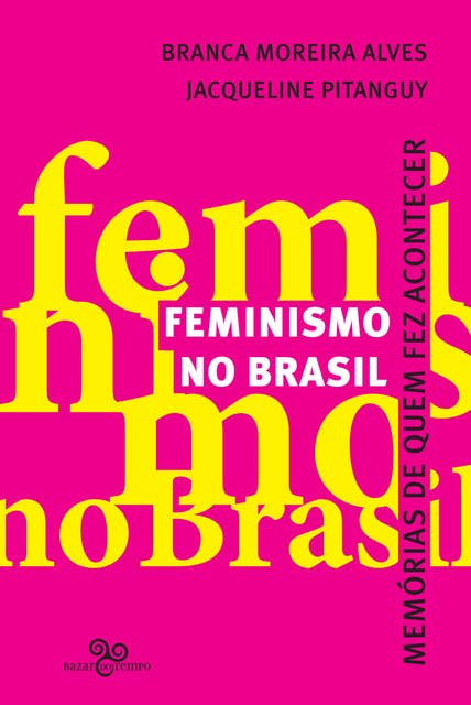 Feminismo no Brasil: Memórias de quem fez acontecer
