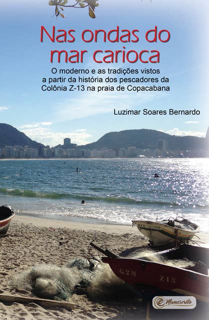 Nas ondas do mar carioca: o moderno e as tradições vistos a partir da história dos pescadores da Colônia Z-13 na praia de Copacabana