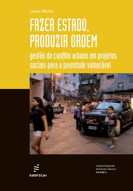 Fazer estado, produzir ordem: Gestão do conflito urbano em projetos sociais para a juventude vulnerável