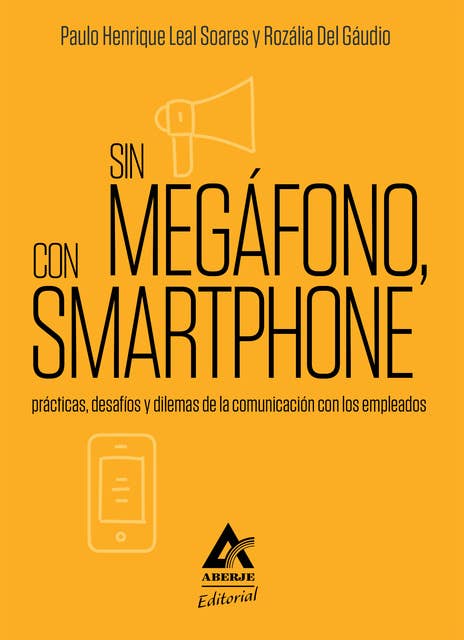 Sin megáfono, con smartphone: Prácticas, desafíos y dilemas de la comunicación con los empleados