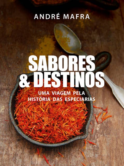 Sabores & Destinos: Uma viagem pela historia das especiarias
