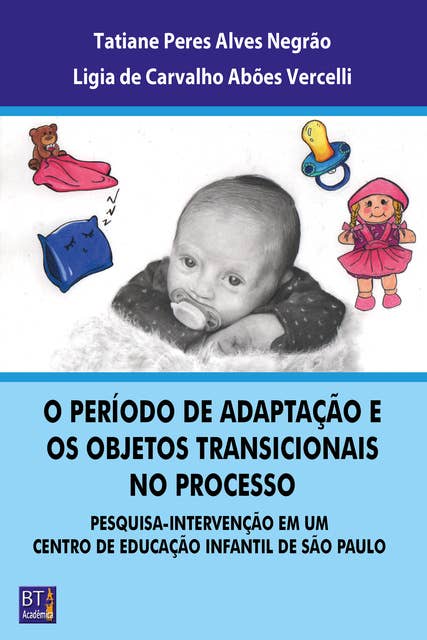 O PERÍODO DE ADAPTAÇÃO E OS OBJETOS TRANSICIONAIS NO PROCESSO: PESQUISA-INTERVENÇÃO EM UM CENTRO DE EDUCAÇÃO INFANTIL DE SÃO PAULO