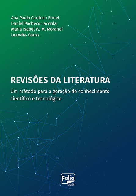 Revisões da literatura: um método para a geração de conhecimento científico e tecnológico