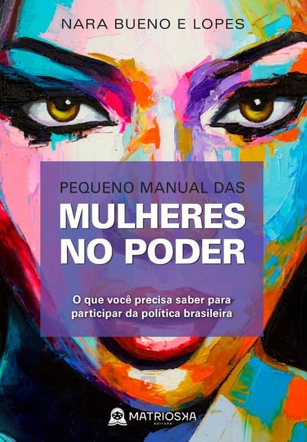 Pequeno manual das mulheres no poder: O que você precisa saber para participar da  política brasileira
