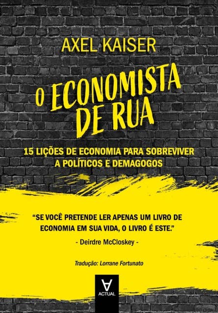 O Economista de Rua: 15 Lições de Economia para Sobreviver a Políticos e Demagogos