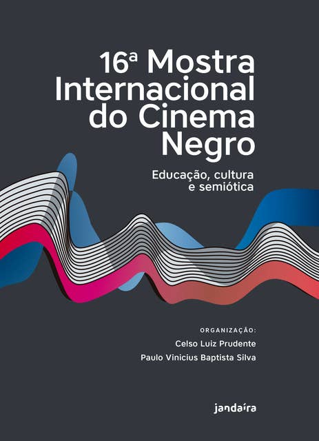 16a. Mostra Internacional do Cinema Negro: Educação, Cultura e Semiótica