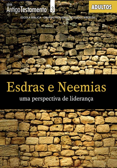 Esdras e Neemias - ALUNO: Uma perspectiva de Liderança