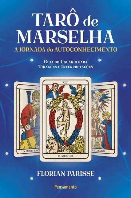 Tarô de Marselha: A jornada do autoconhecimento: Guia do Usuário para Tiragens e Interpretações