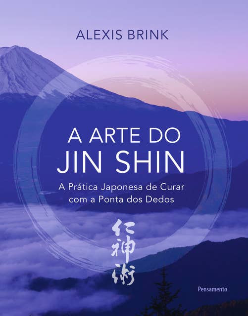 A arte do Jin Shin: A prática japonesa de curar com a ponta dos dedos