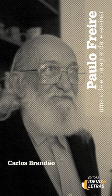 Paulo Freire: Uma vida entre aprender e ensinar