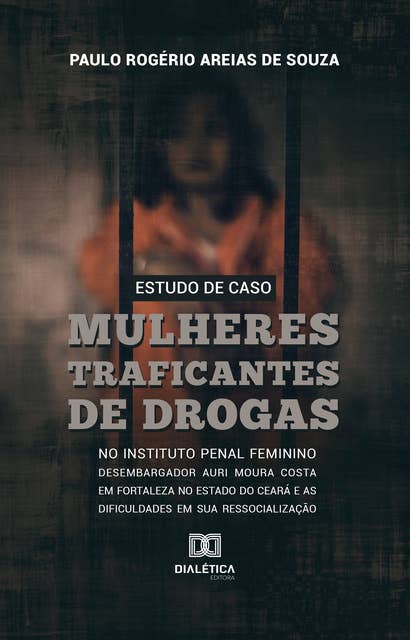 Estudo de Caso: mulheres traficantes de drogas