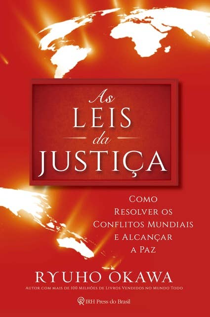 As Leis da Justiça: Como resolver os conflitos mundiais e alcançar a paz