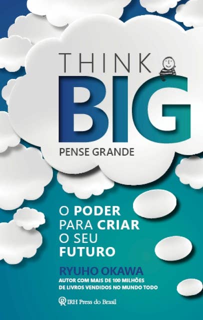 Think Big (Pense Grande): O poder para criar o seu futuro