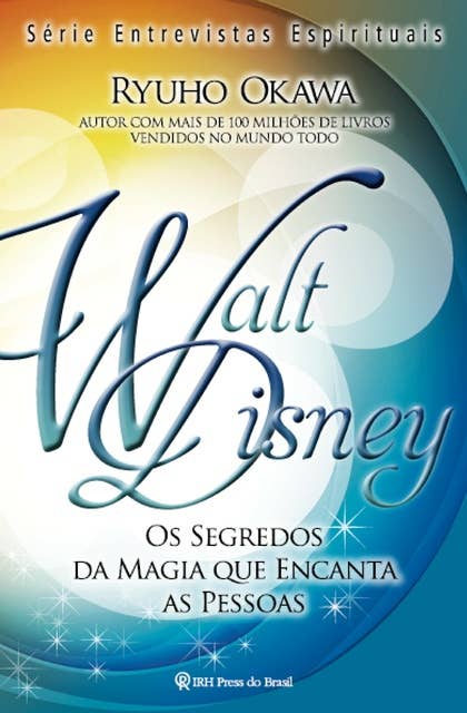 Walt Disney: Os segredos da magia que encanta (série mensagens espirituais)